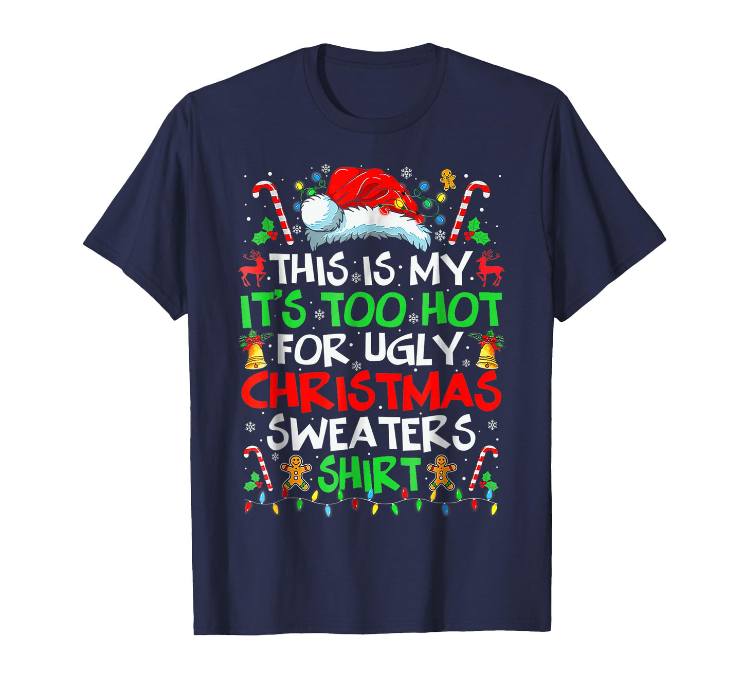 This is My It's Too Hot for Ugly Christmas Sweaters T-Shirt