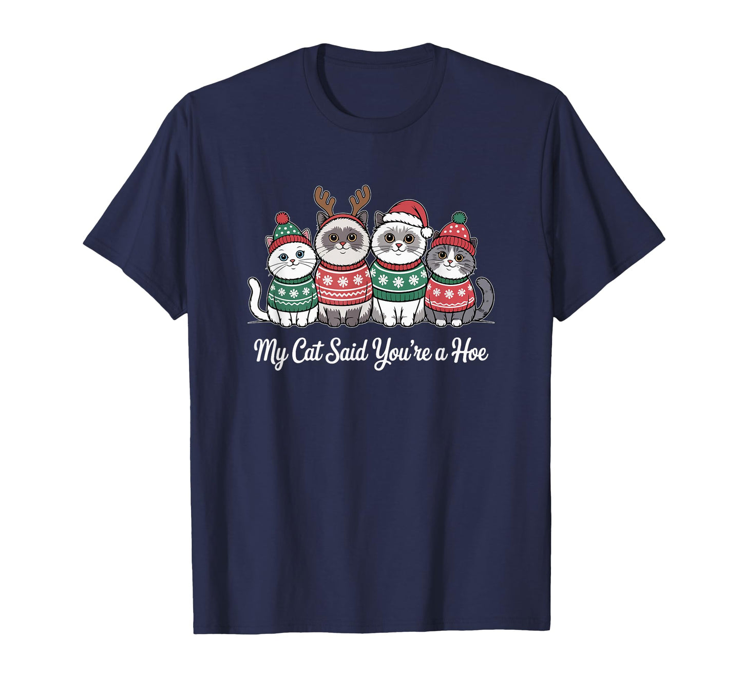 My Cat Said You’re A Hoe Funny Christmas Cat Lovers Design T-Shirt