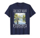 Never Underestimate an Old Man Who Still Goes Fishing T-Shirt
