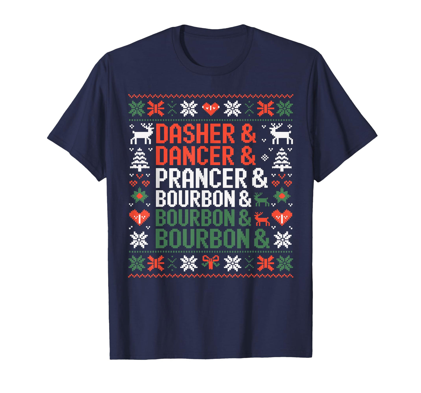 Dasher Dancer Prancer & Bourbon Funny Christmas Ugly Sweater T-Shirt
