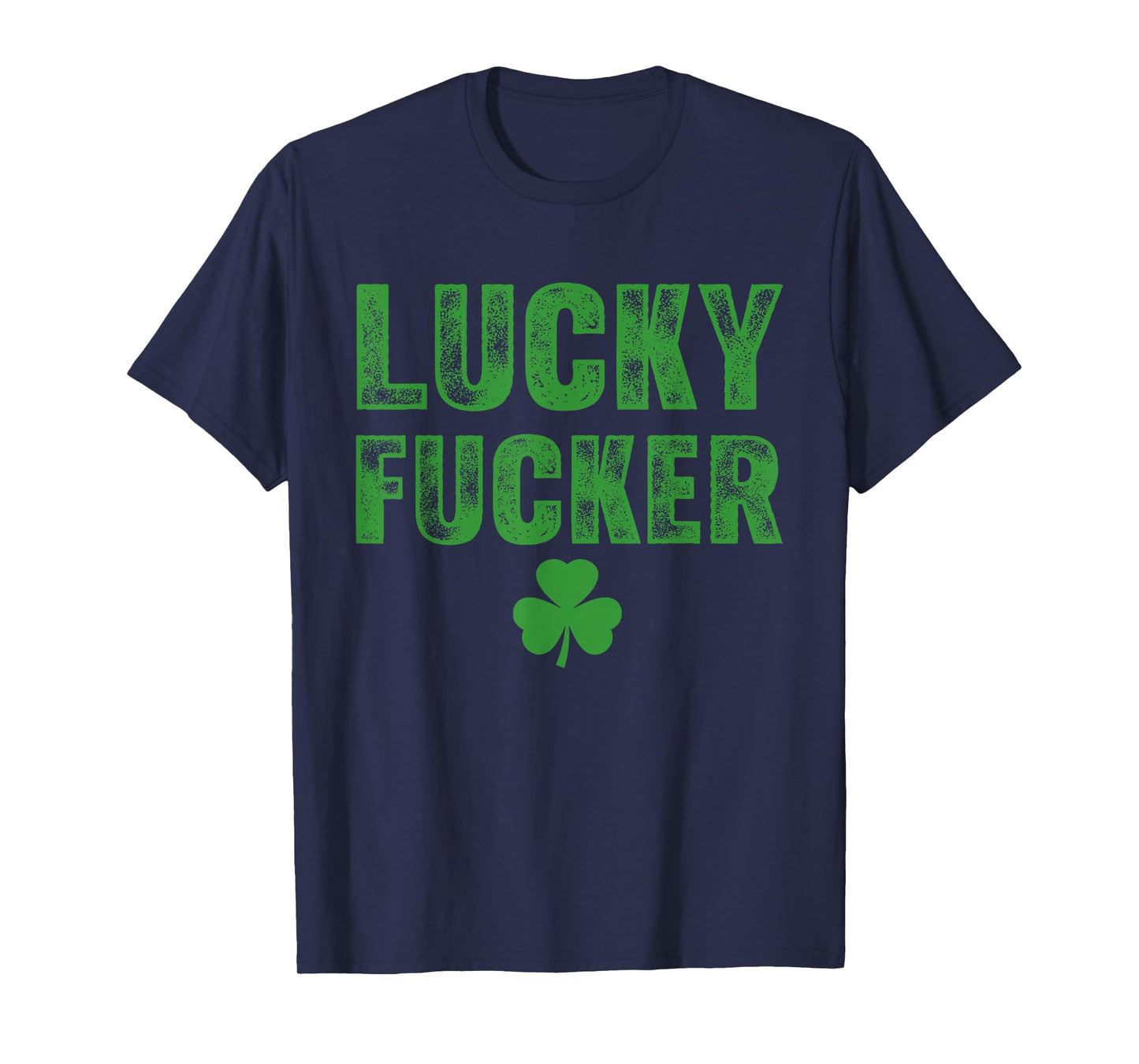 Lucky and Lucky Fucker St Patricks Day T-Shirt