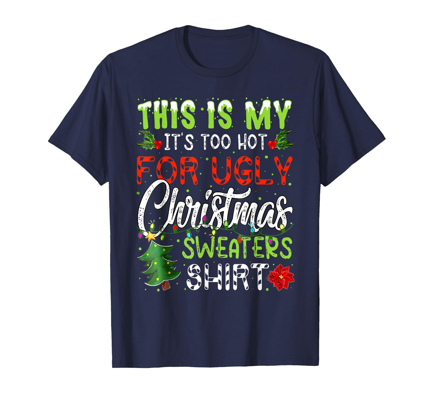 This is My It's Too Hot Ugly Christmas Sweaters T-Shirt