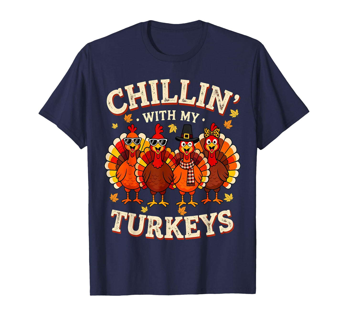 Thanksgiving Chillin with My Turkeys Funny Men Women Kids T-Shirt