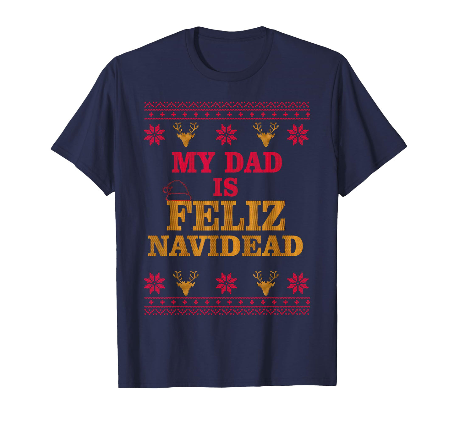 My Dad is Feliz Navidead Ugly Sweater Christmas Father Men T-Shirt
