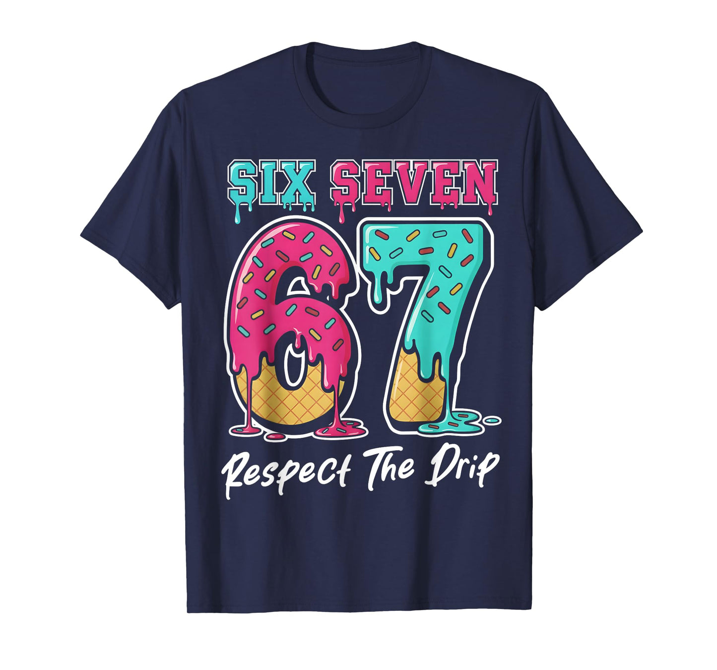 67 Ice Cream Drip Gen Alpha Slang Six Seven Meme T-Shirt