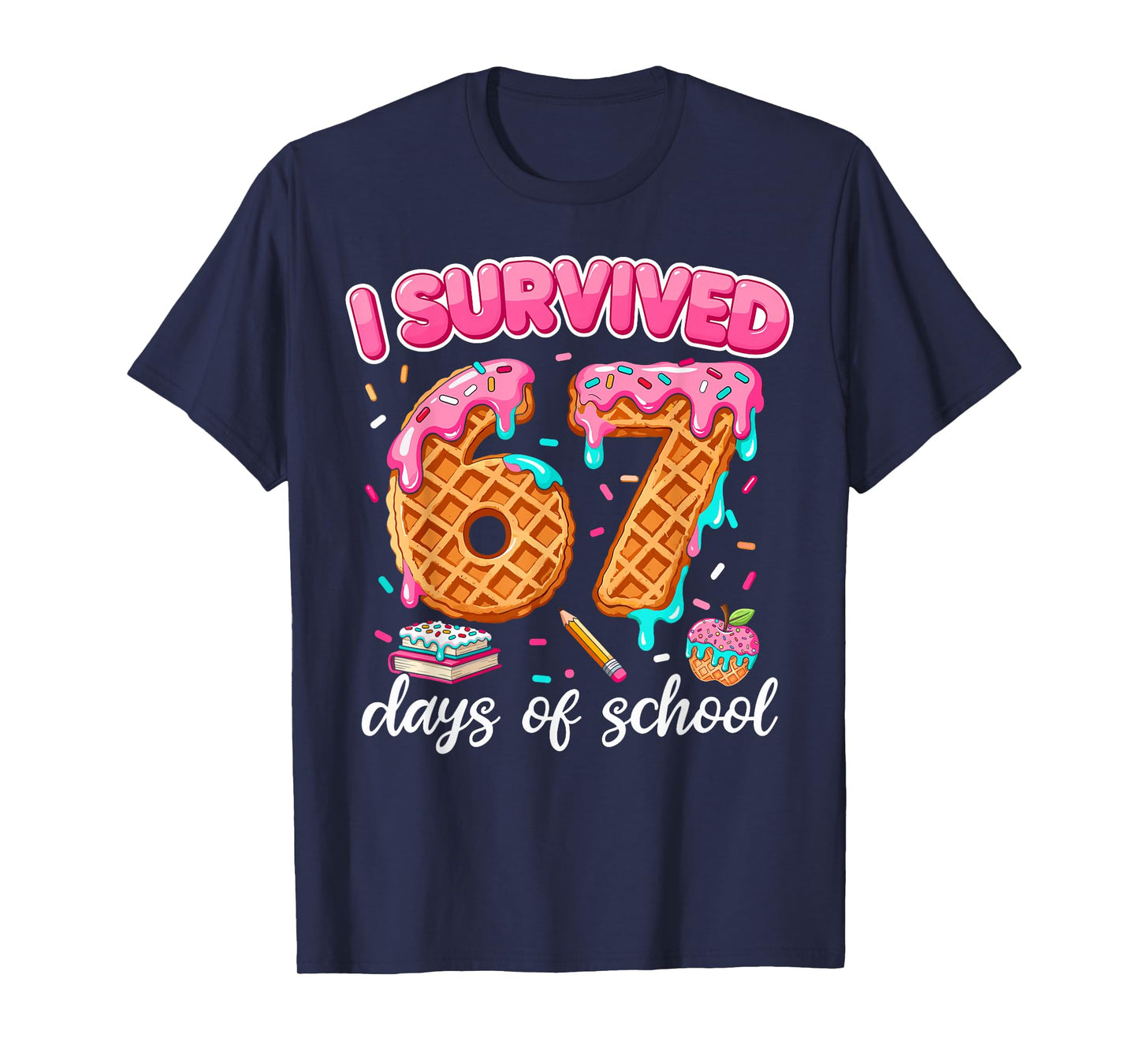 I Survived 67 Days of School 6 7 Teachers Students Six Seven T-Shirt