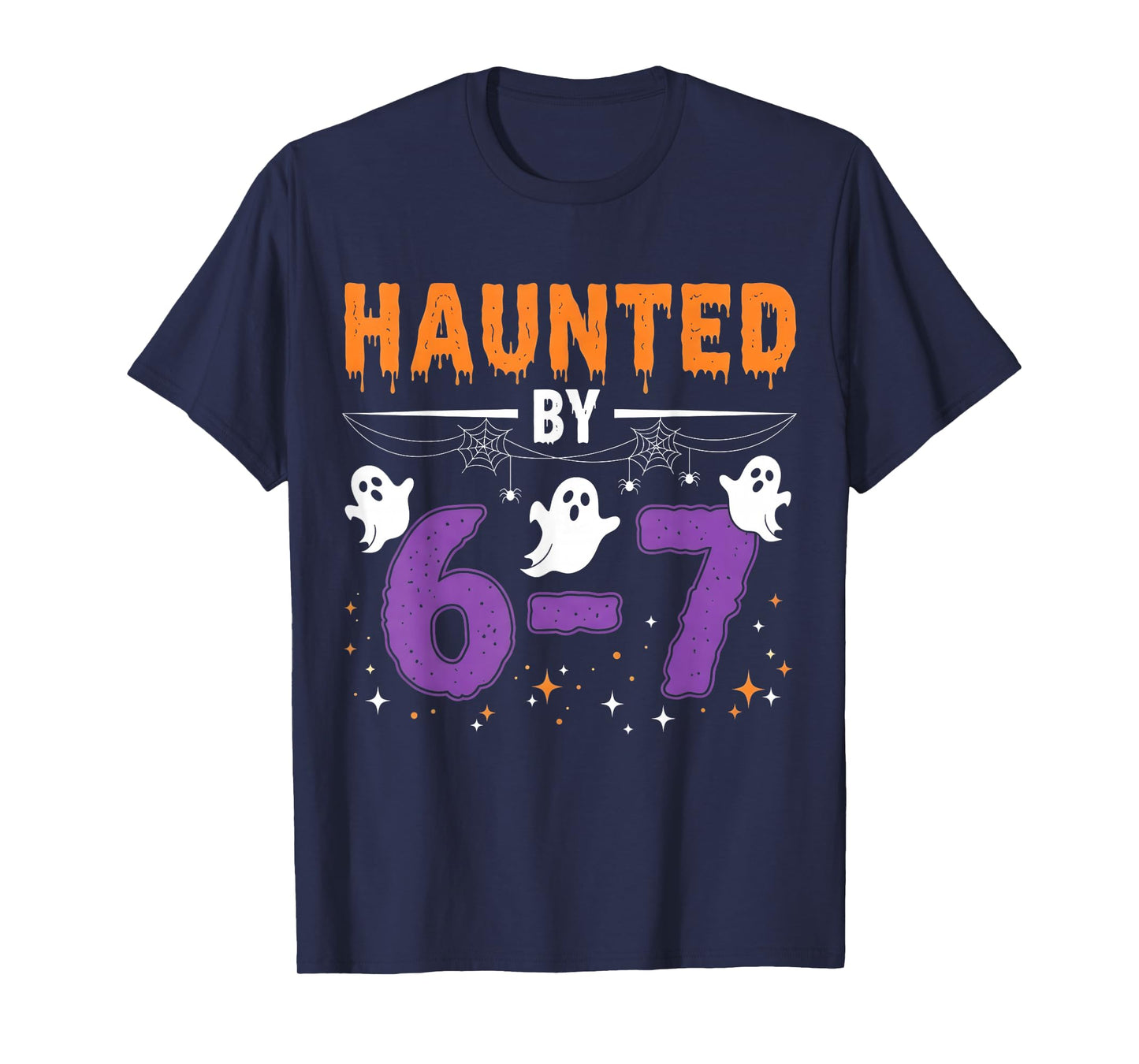 Haunted by 67 Funny Haunted by 6-7 Funny 6 7 Halloween T-Shirt
