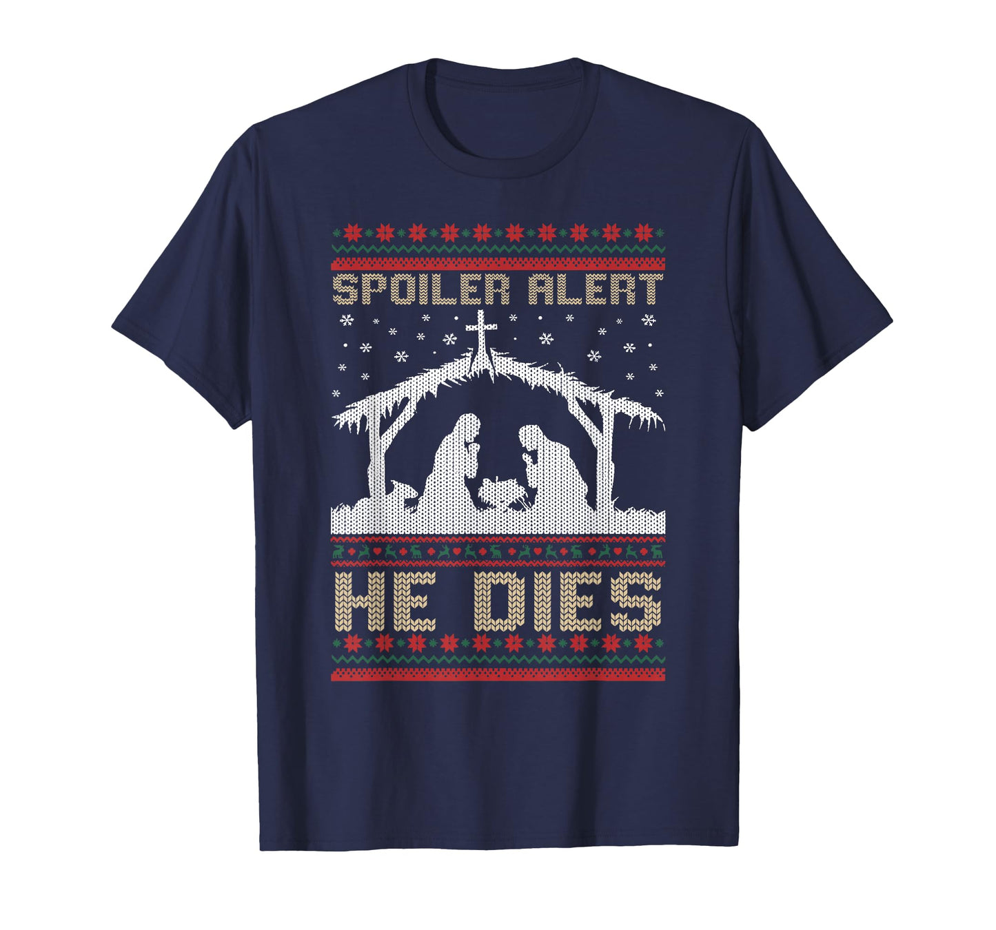 Spoiler Alert He Dies Ugly Christmas T-Shirt
