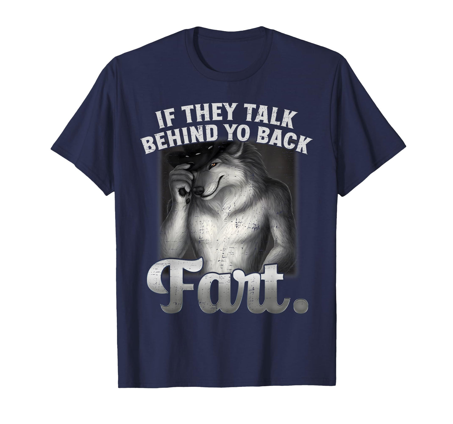 Meme If They Talk Behind Your Back Fart Funny Oddly Specific T-Shirt