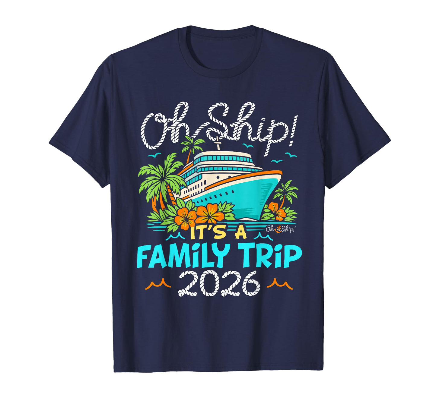 Oh Ship It's a Family Trip 2026 Matching Family 2026 Cruise T-Shirt