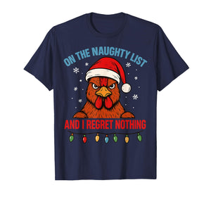 On The Naughty List and I Regret Nothing Chicken Christmas T-Shirt