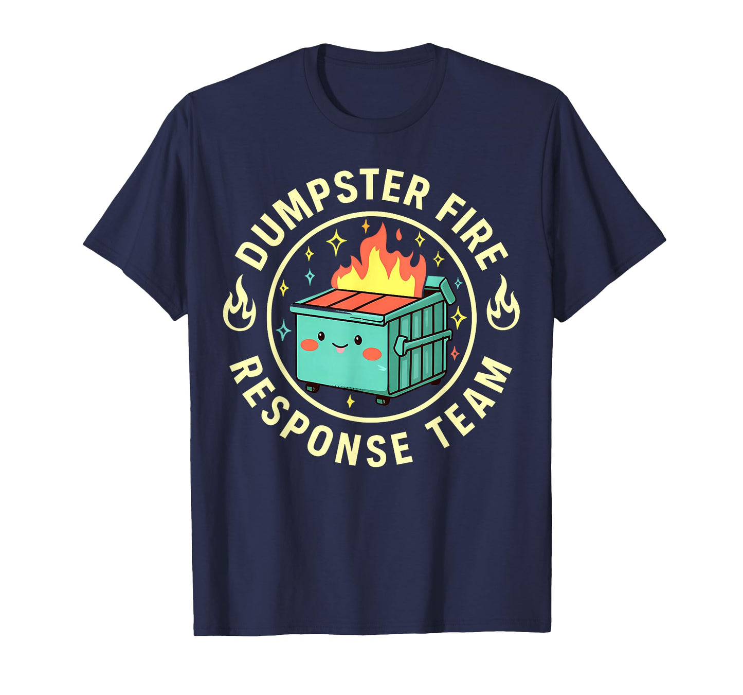 Funny Dumpster Fire Response Team Meme Lover Humor T-Shirt
