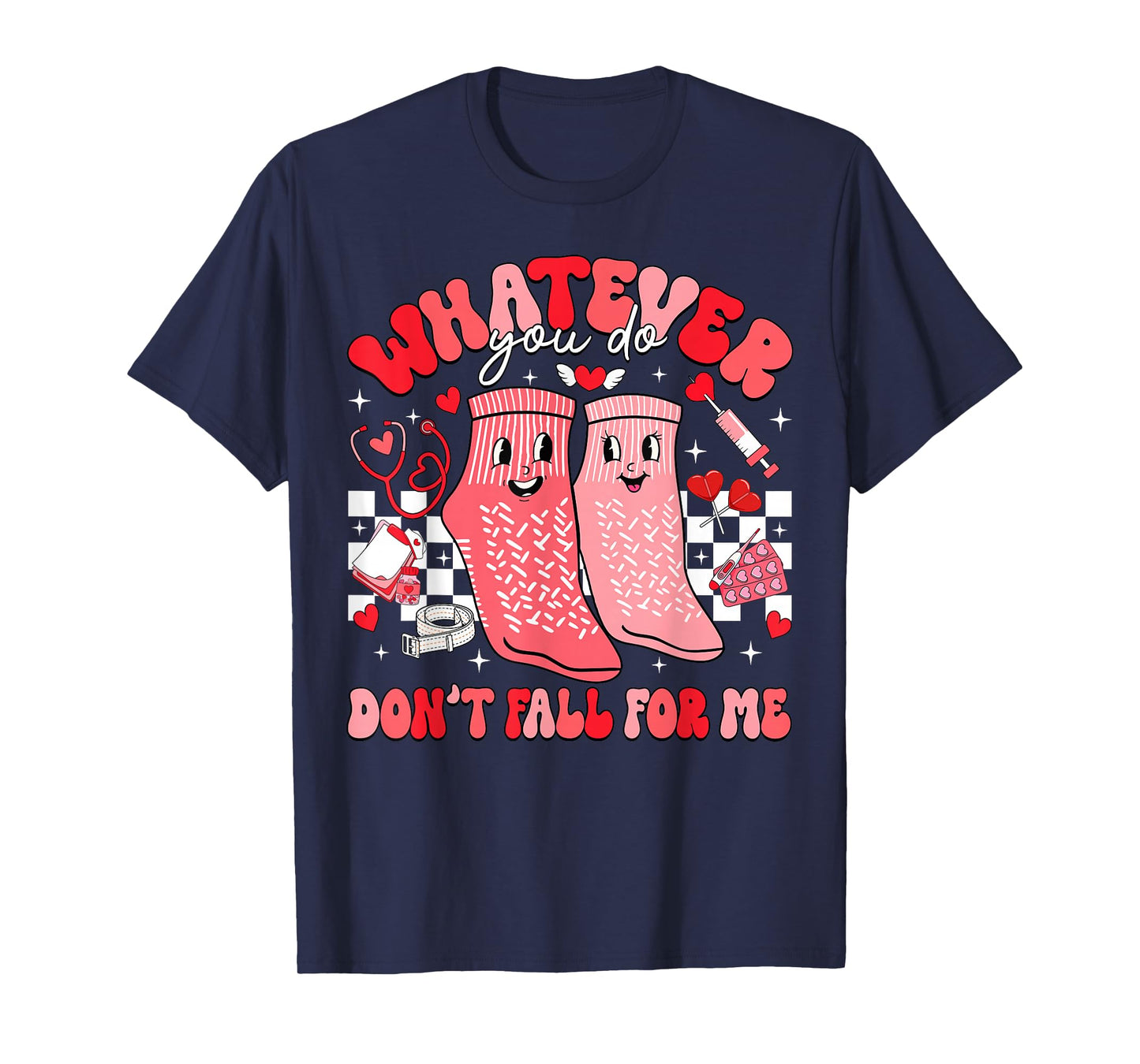 Valentine Whatever You Do Don't Fall for Me RN PCT CNA Nurse T-Shirt