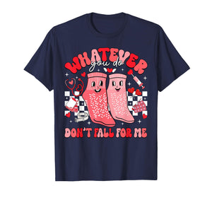 Valentine Whatever You Do Don't Fall for Me RN PCT CNA Nurse T-Shirt