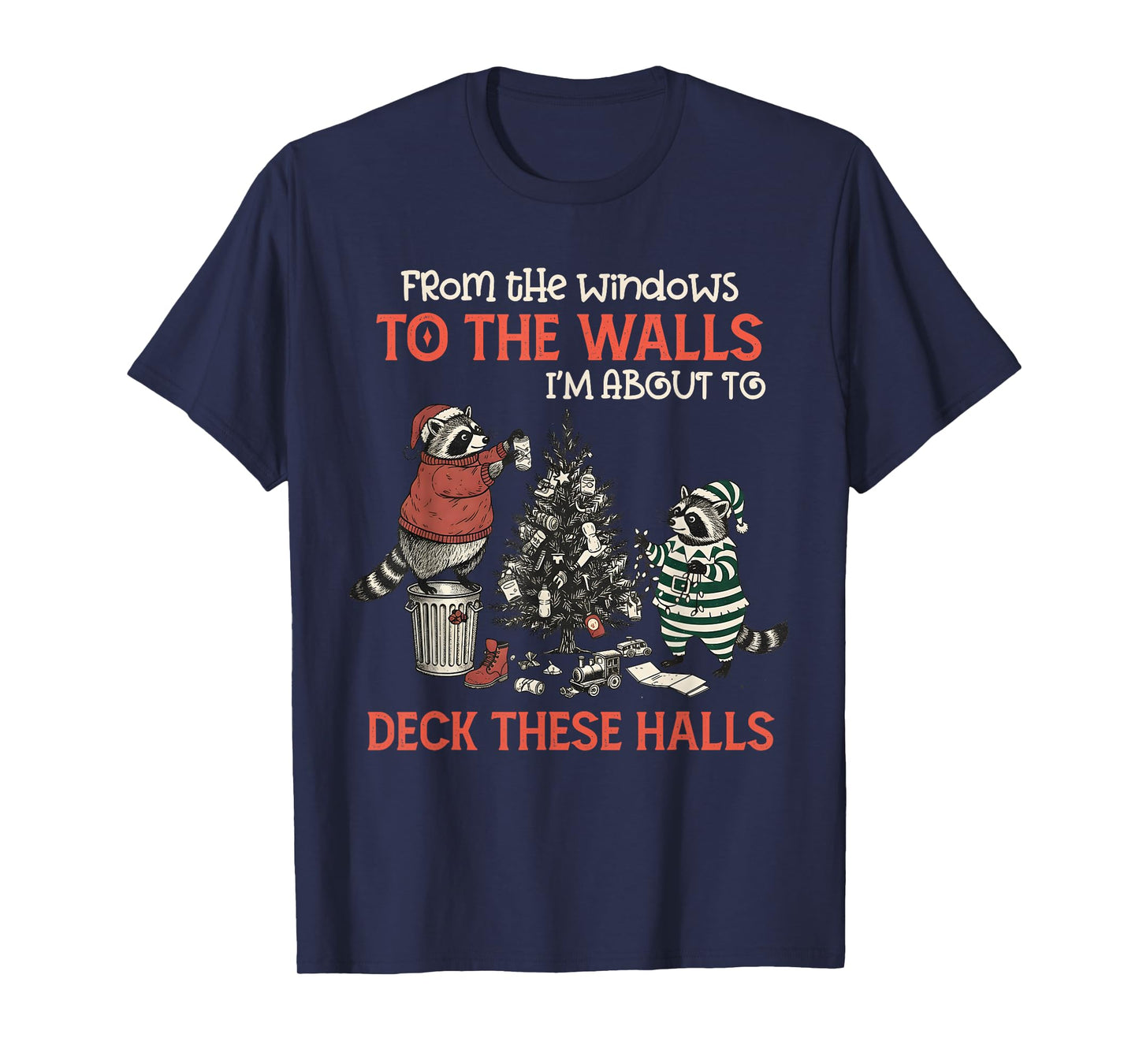 from The Windows to The Walls Deck These Halls Funny Raccoon T-Shirt