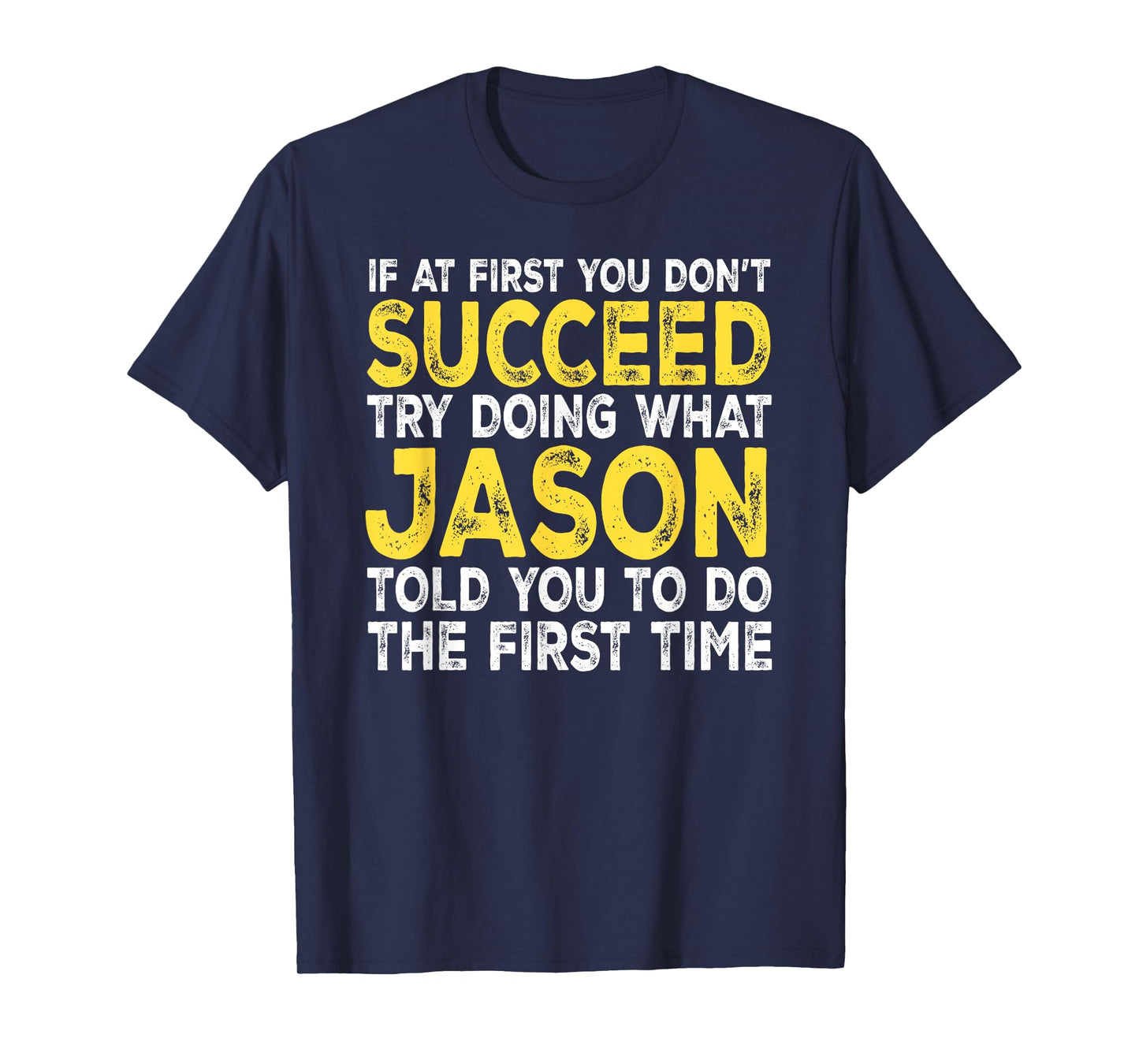 Jason - If at First You Don't Succeed Try Doing What T-Shirt