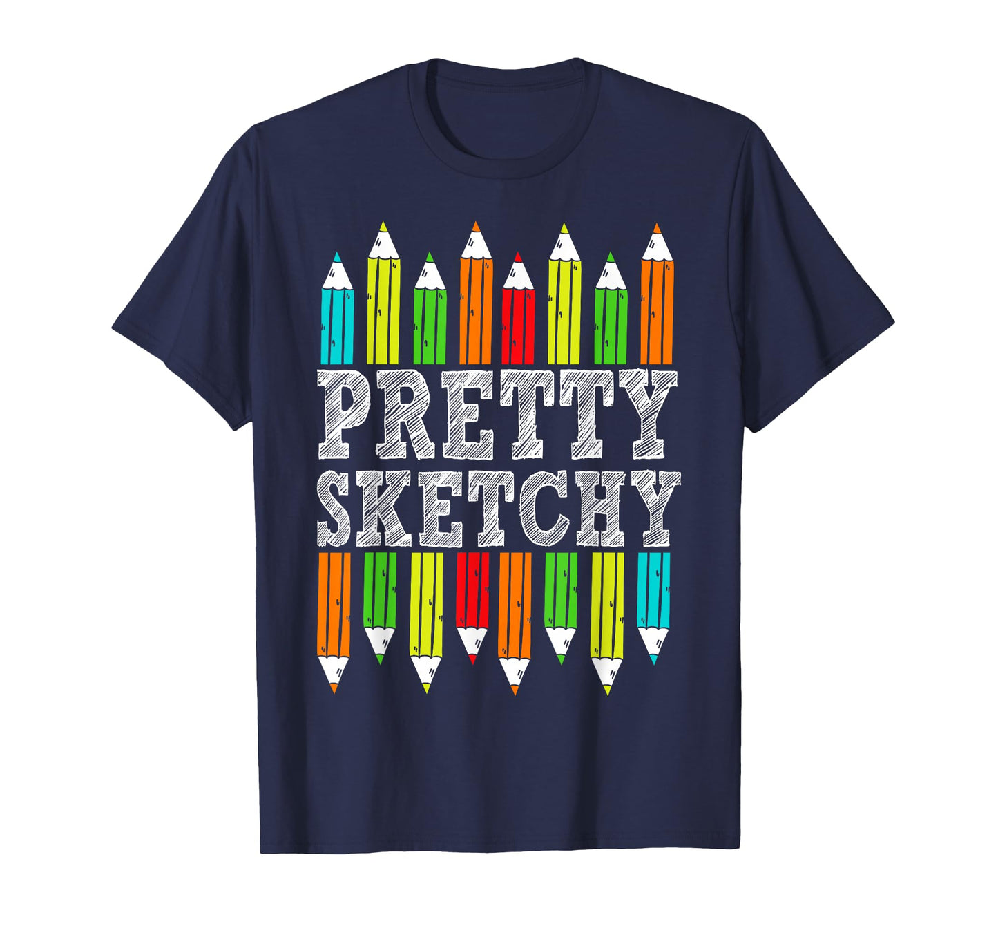 Pretty Sketchy Artist Drawing Humor Sketching Colored Pencil T-Shirt
