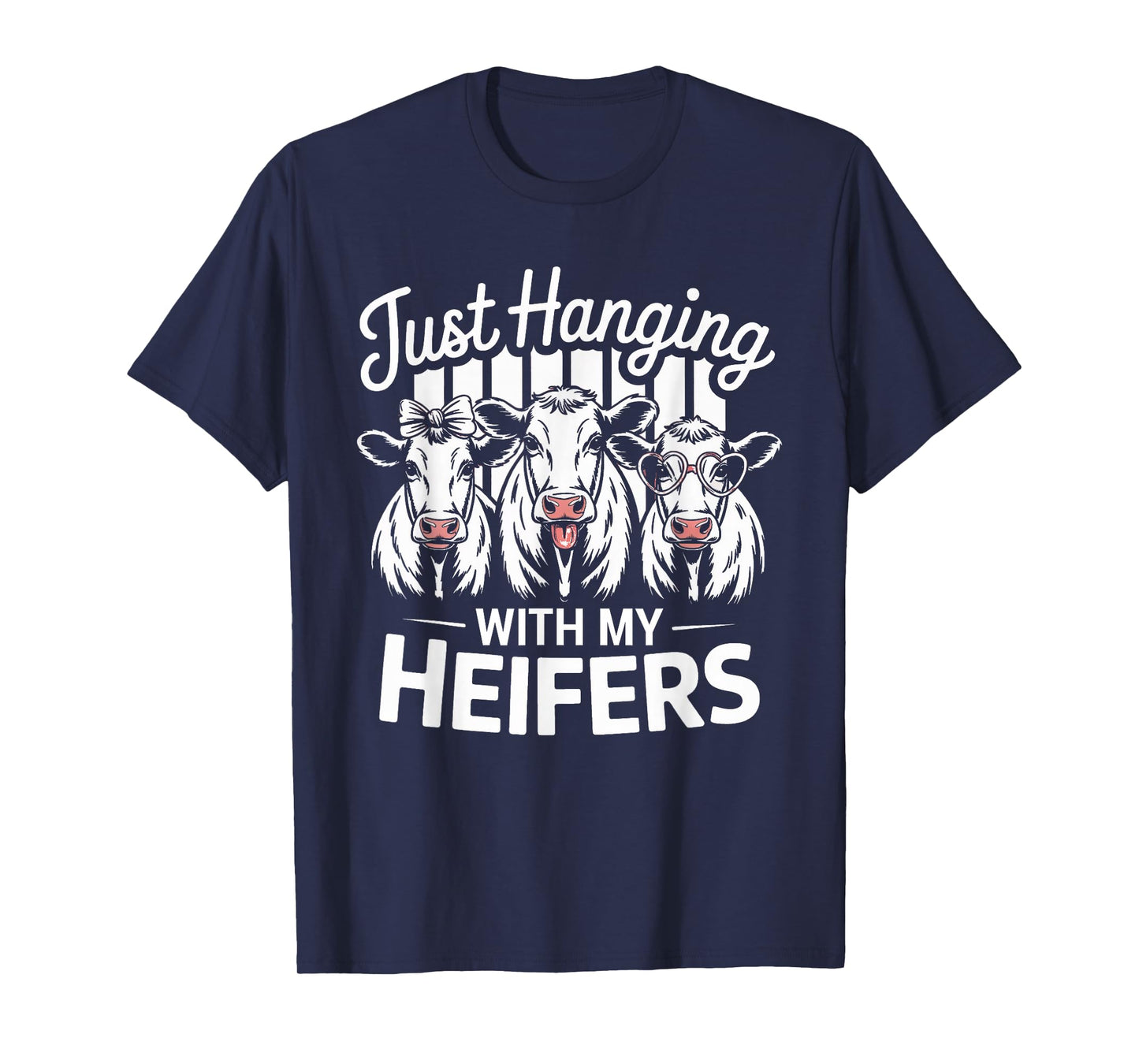 Just Hanging with Heifers Funny Cow Farm Animal Lover T-Shirt