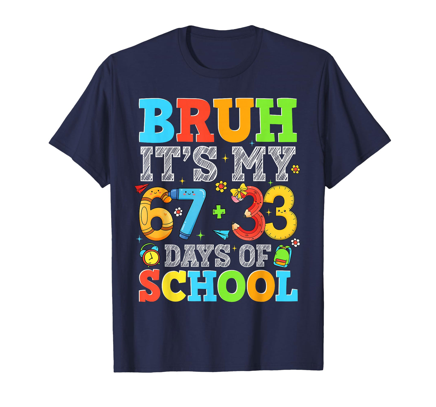 Bruh It's My 67 + 33 Days of School Funny Boy Girl Teacher T-Shirt