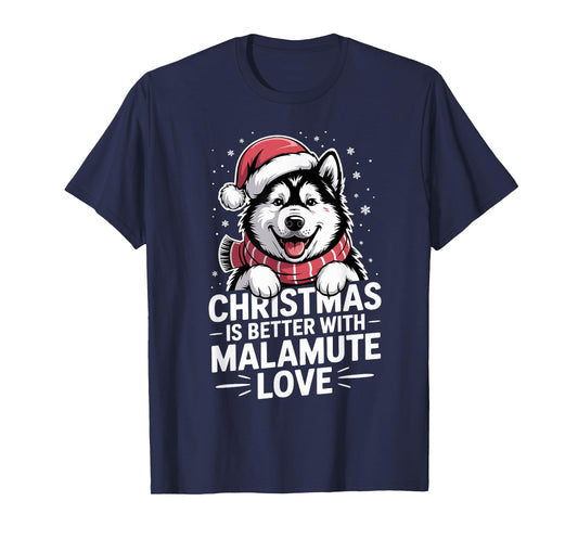 Funny Dog Christmas is Better with Alaskan Malamute Love T-Shirt