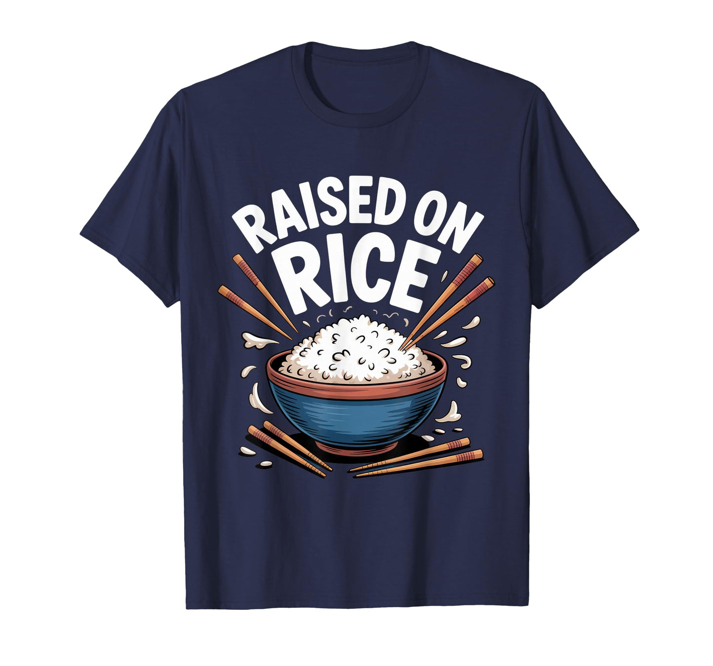 Raised on Rice Food Lover Bowl Design for Fun Casual Wear T-Shirt