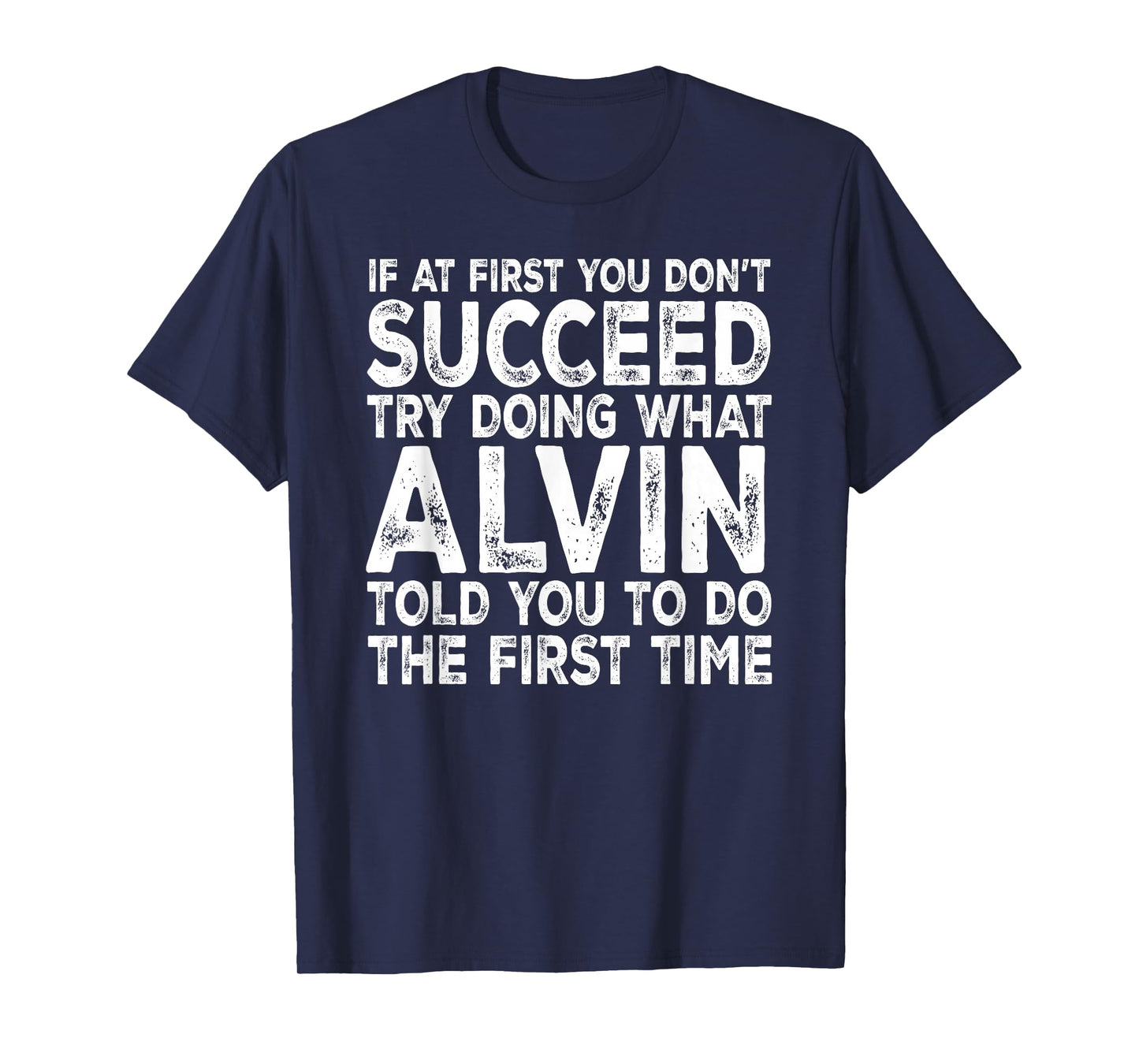 Alvin - If at First You Don't Succeed Try Doing What T-Shirt