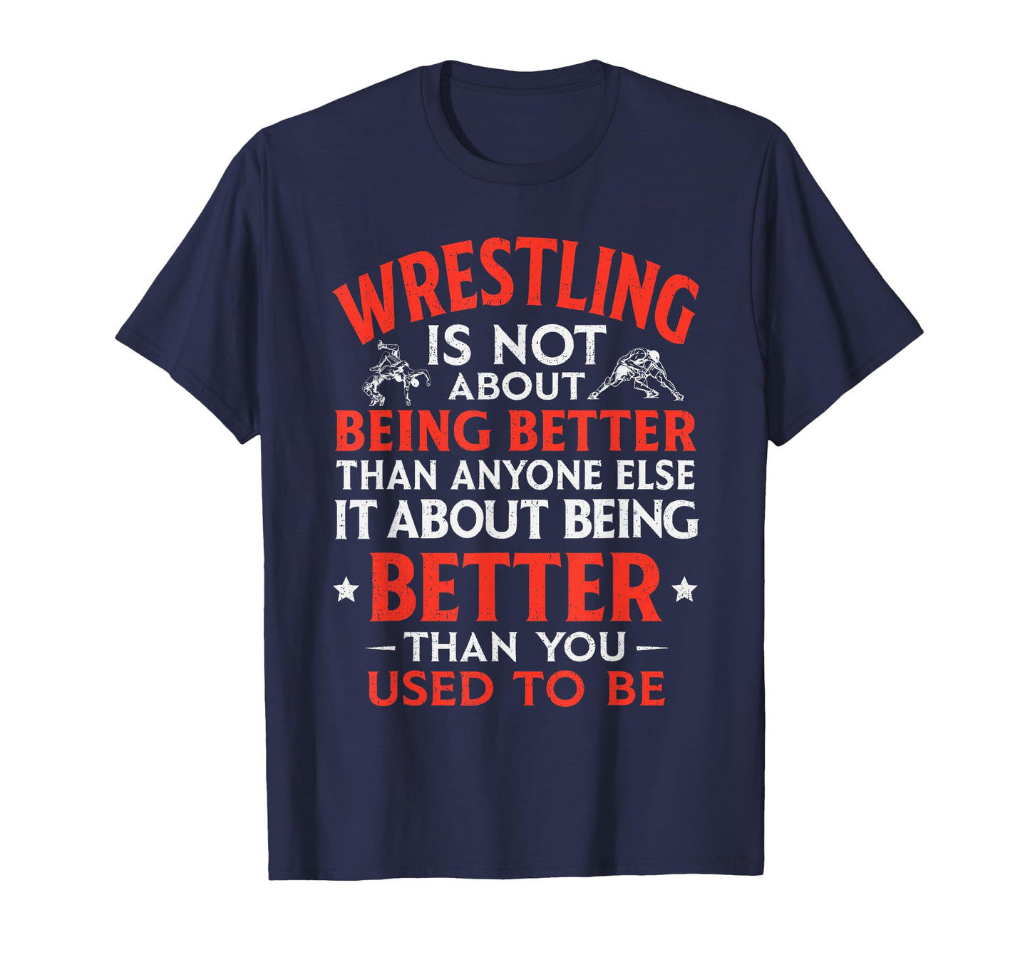 Wrestling Being Better You Used to Be Inspirational Wrestler T-Shirt