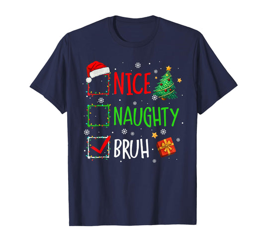 Christmas Nice Naughty Bruh Funny Xmas List Women Men Kids T-Shirt