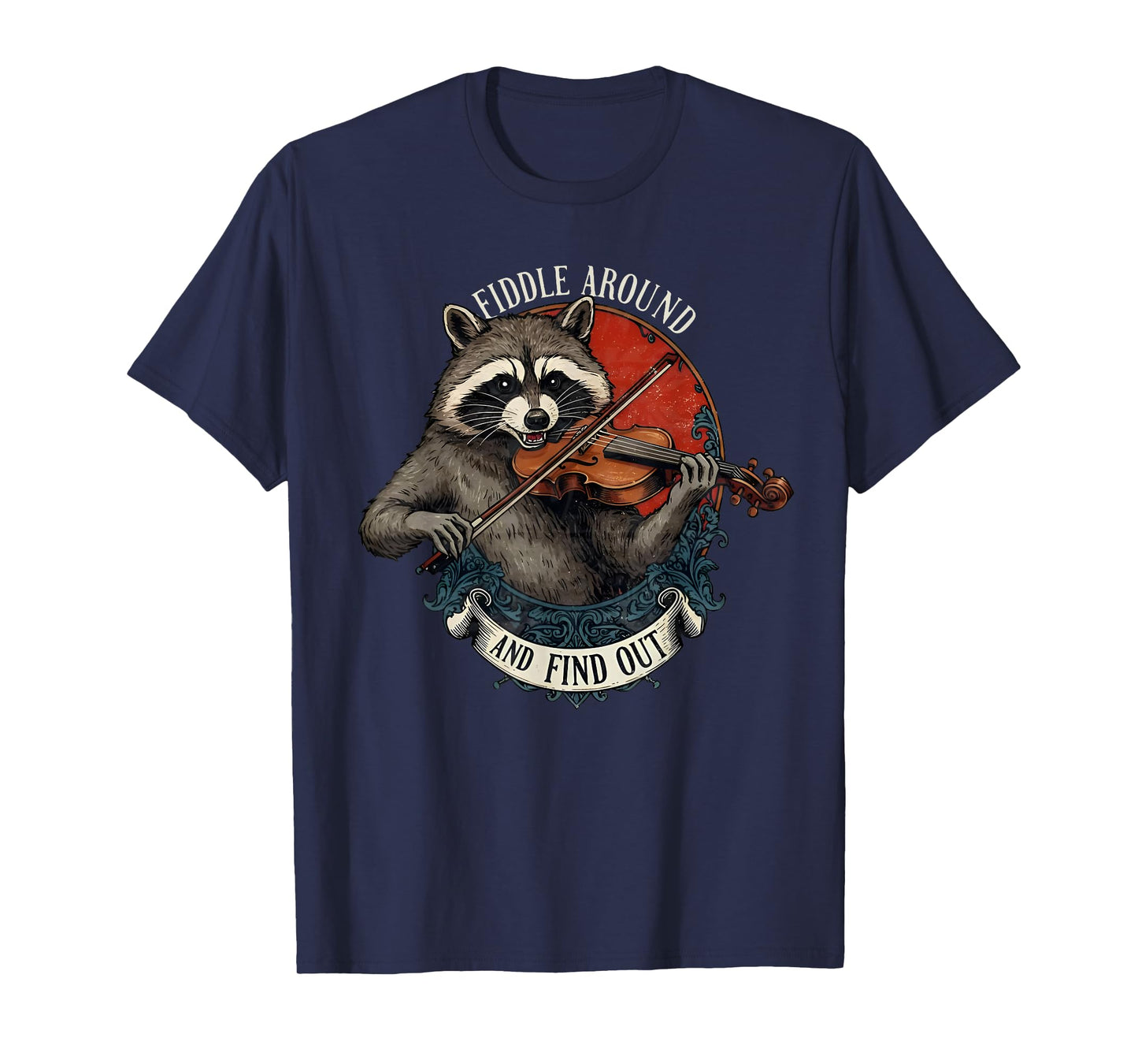 Fiddle Around and Find Out Music Raccoon Fiddle Funny Saying T-Shirt