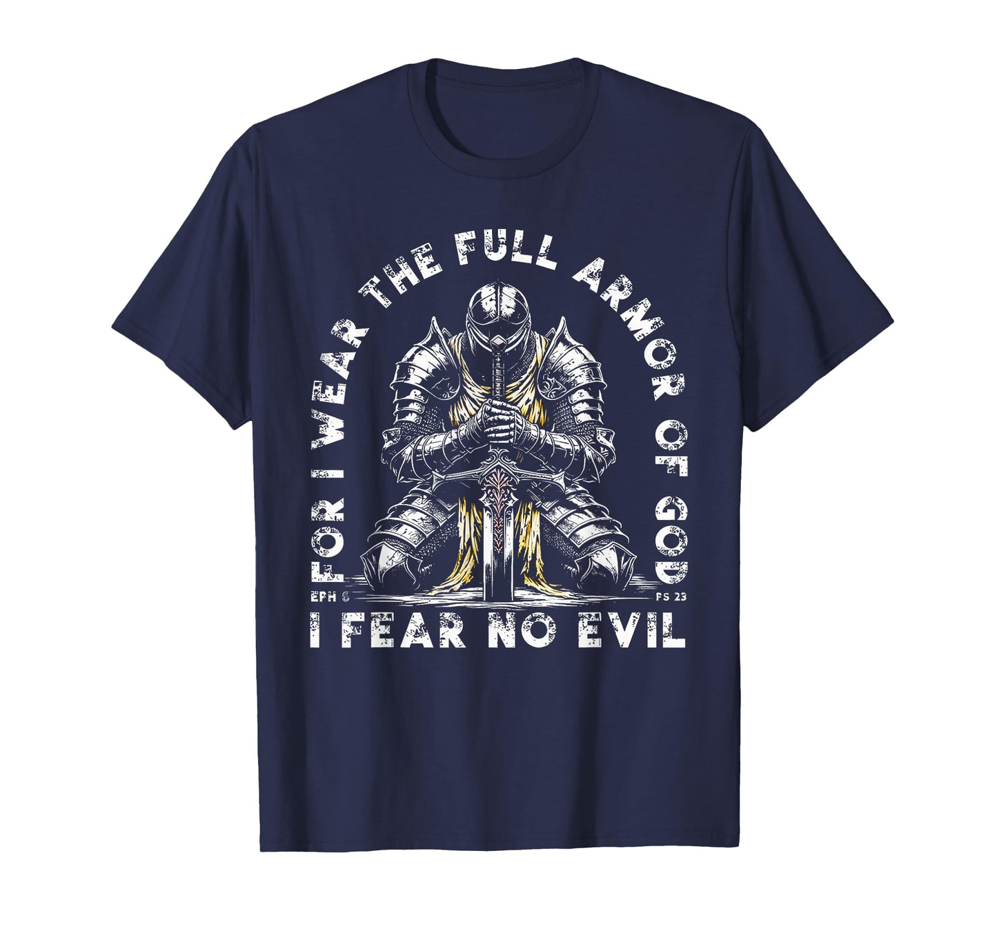 for I Wear The Full Armor of God I Fear No Evil Bible Verse T-Shirt