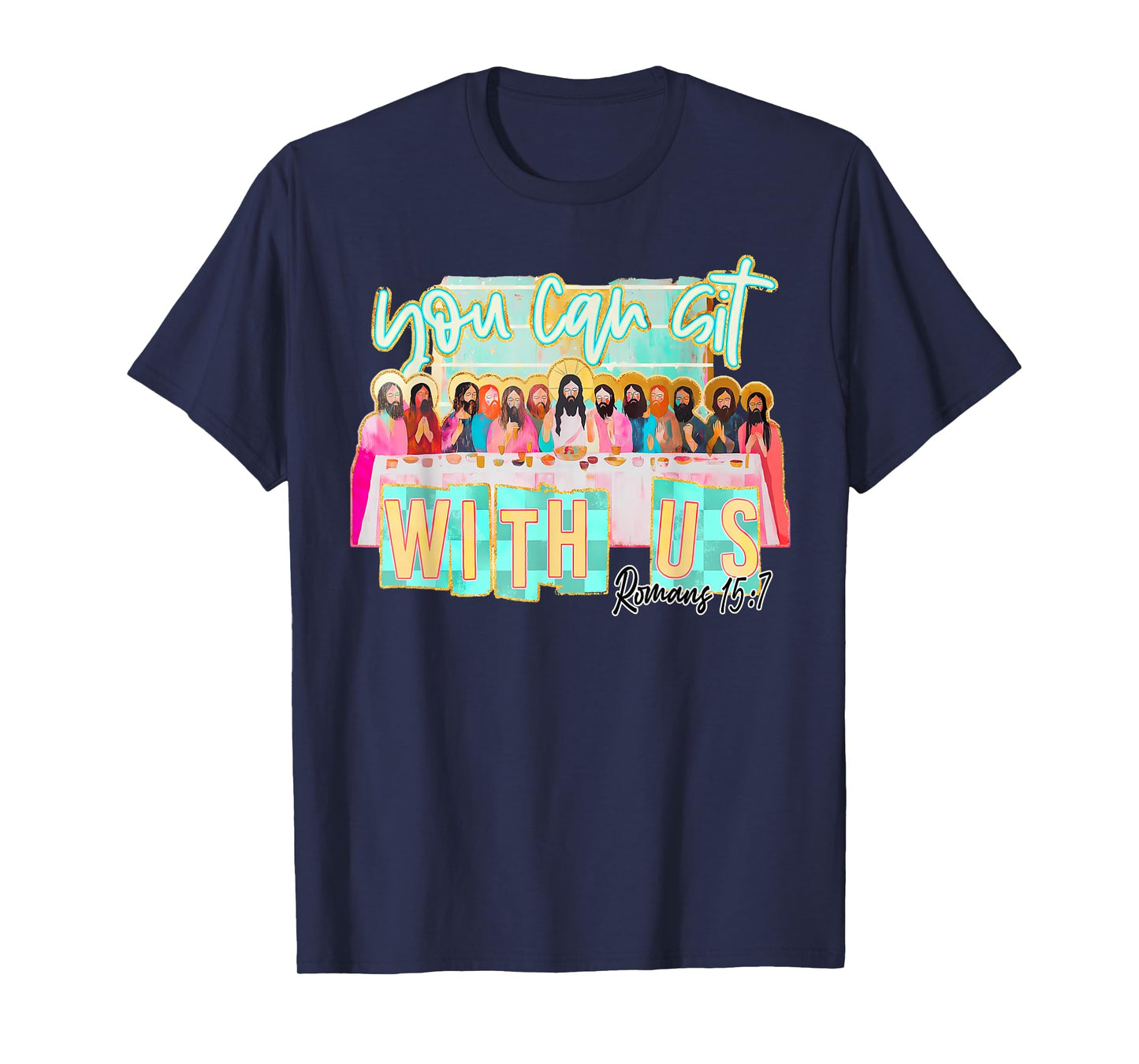 Sit with Us Faith Christian Romans 15:7 Jesus Catholic T-Shirt