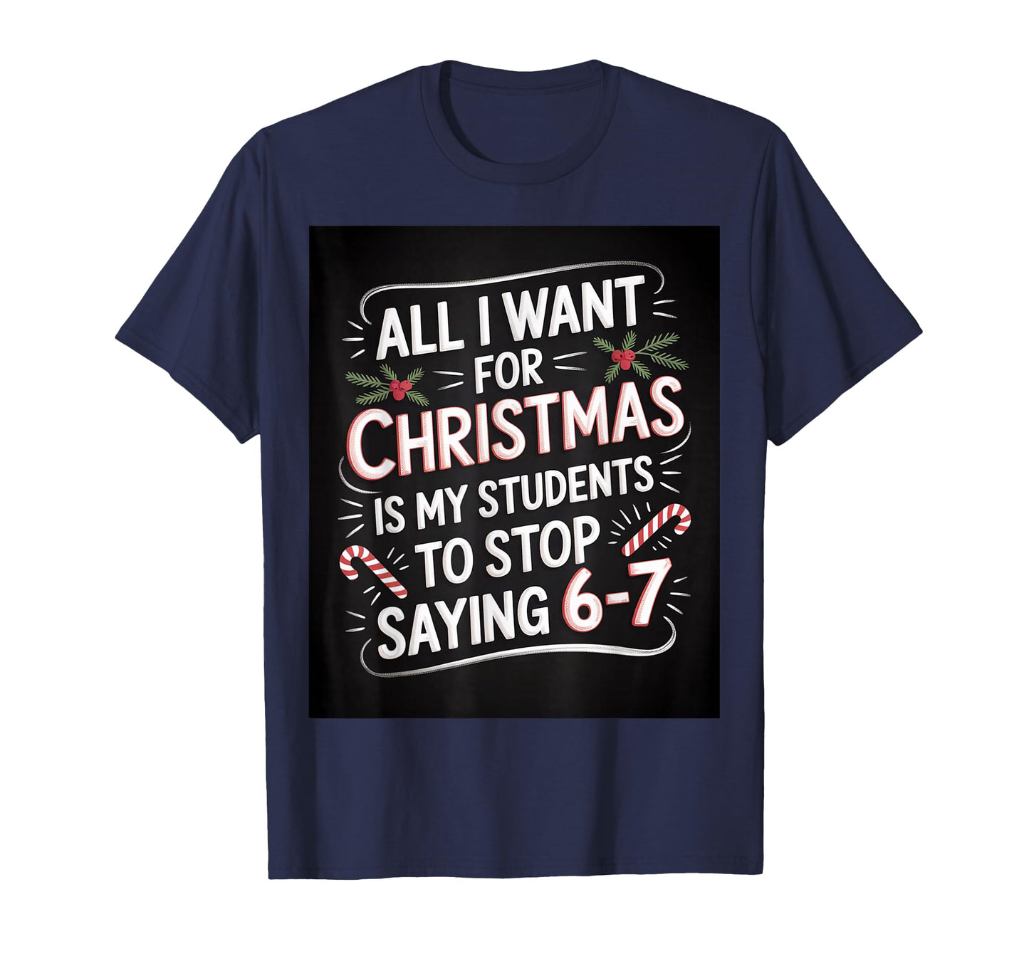 Students Saying 6-7 67 Six Seven Funny Teacher Christmas T-Shirt