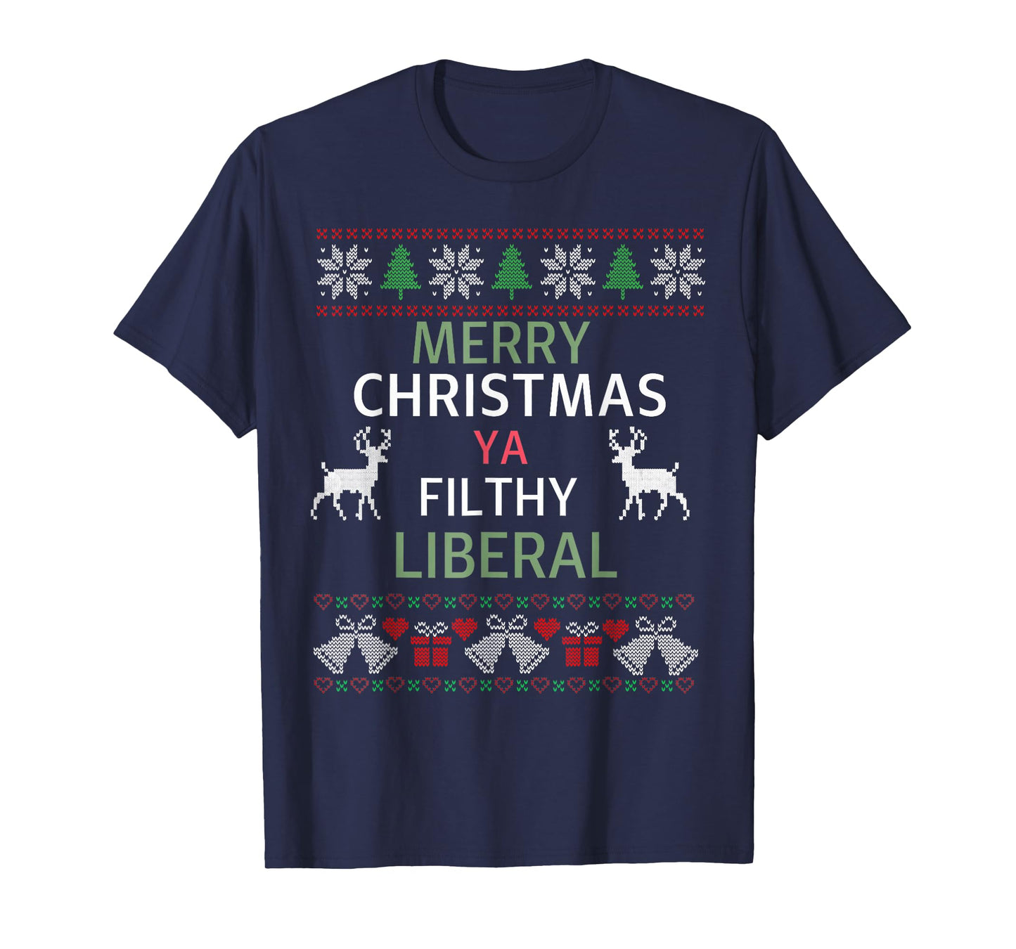 Merry Christmas Ya Filthy Liberals Ugly Christmas Sweater T-Shirt