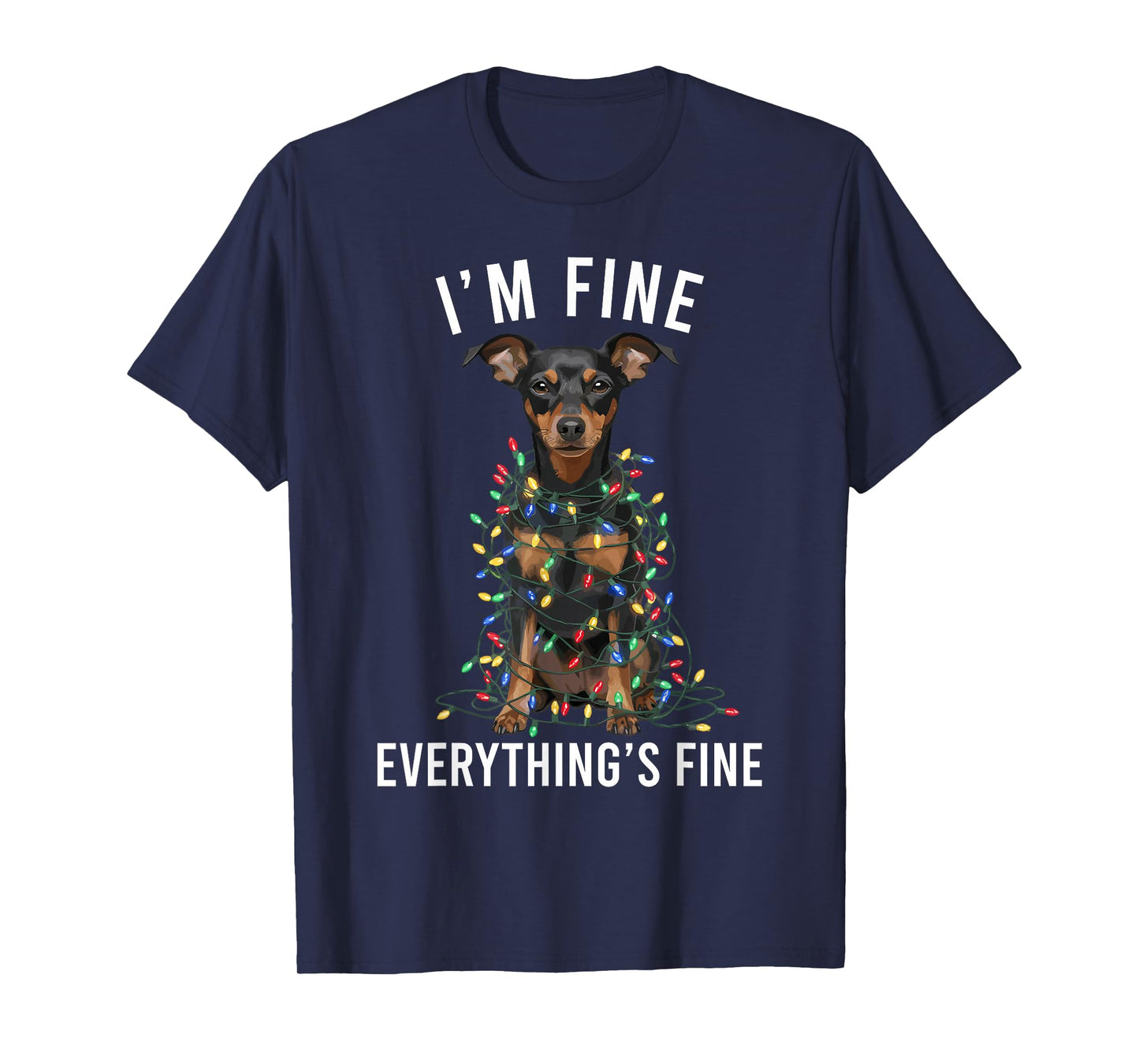 Miniature Pinscher Christmas I'm Fine Everything is Fine T-Shirt