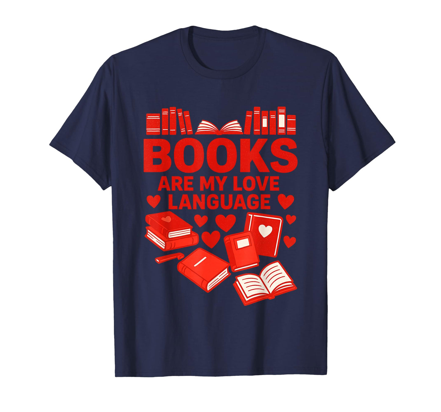 Books are My Love Language Reading Lover Librarian Valentine T-Shirt