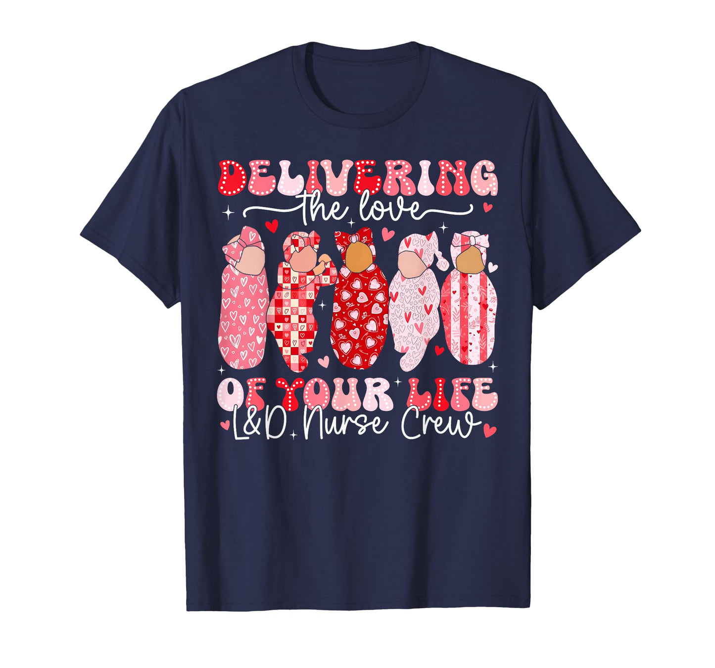 Delivering The Love of Your Life L&D Nurse Crew RN Women T-Shirt