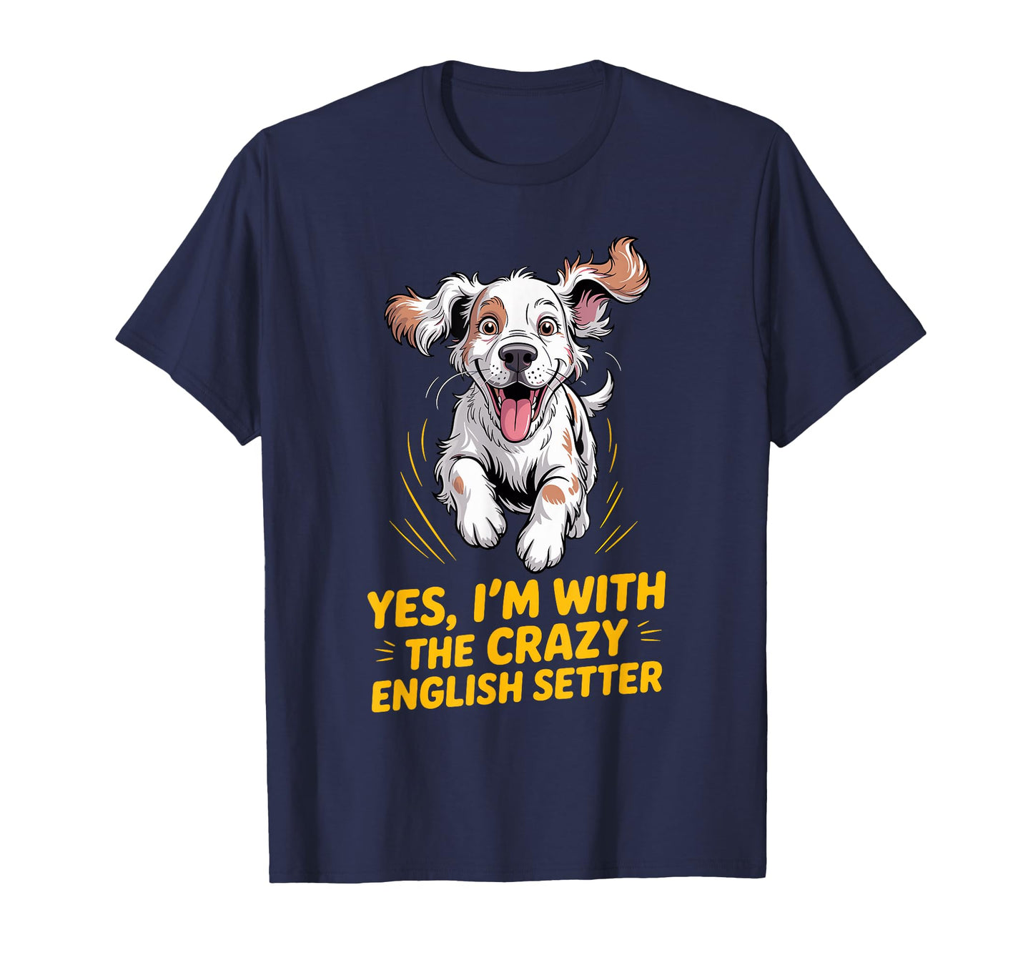 Cartoon Pet Dog Breed Yes, I'm with The Crazy English Setter T-Shirt