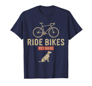 Ride Bikes Pet Dogs – Funny Cycling Dog Lover T-Shirt