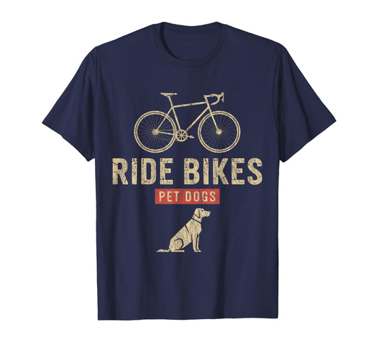 Ride Bikes Pet Dogs – Funny Cycling Dog Lover T-Shirt