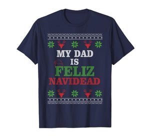 Retro My Dad is Feliz Navidead Ugly Sweater Christmas Men T-Shirt