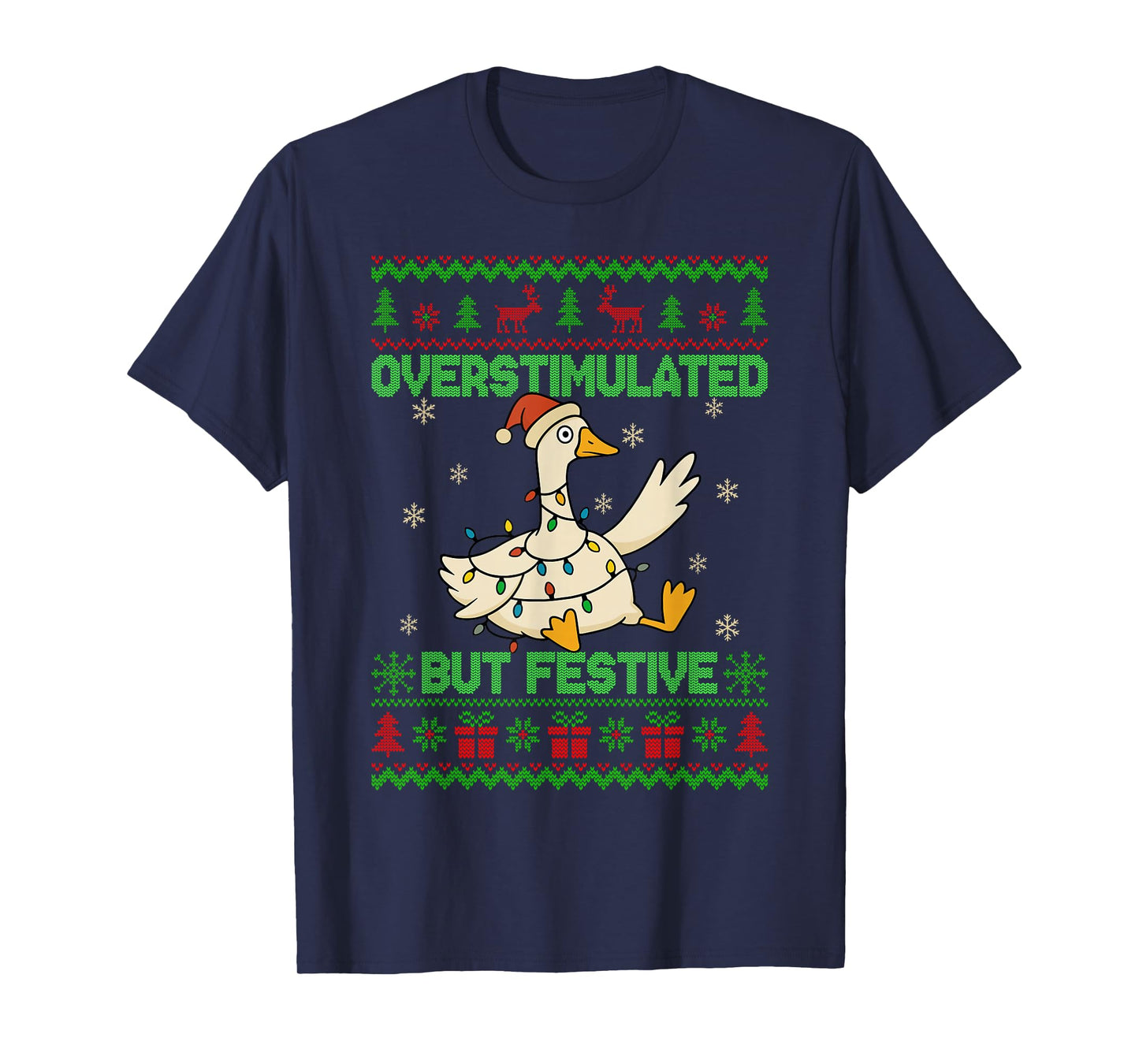 Overstimulated But Festive Goose Xmas Ugly Sweater Christmas T-Shirt