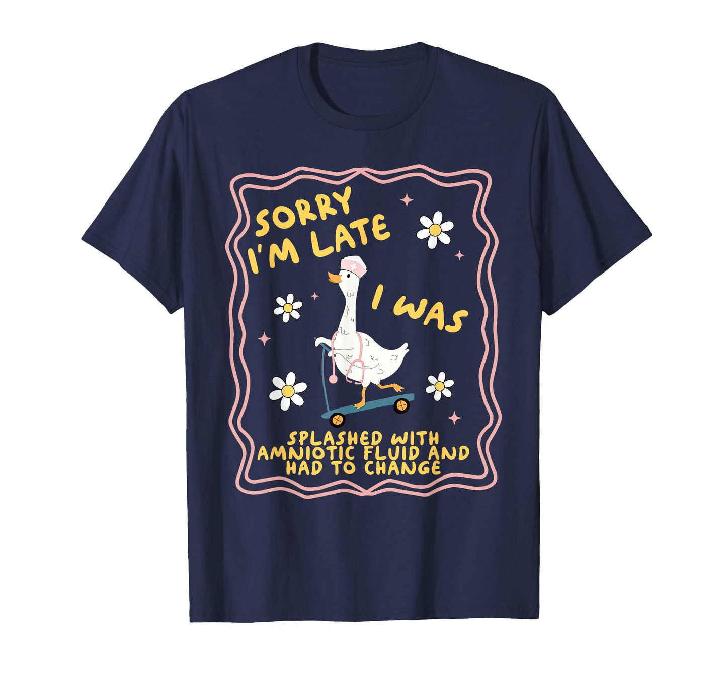 Funny Goose Sorry I'm Late L&D Labor and Delivery Nurse Baby T-Shirt