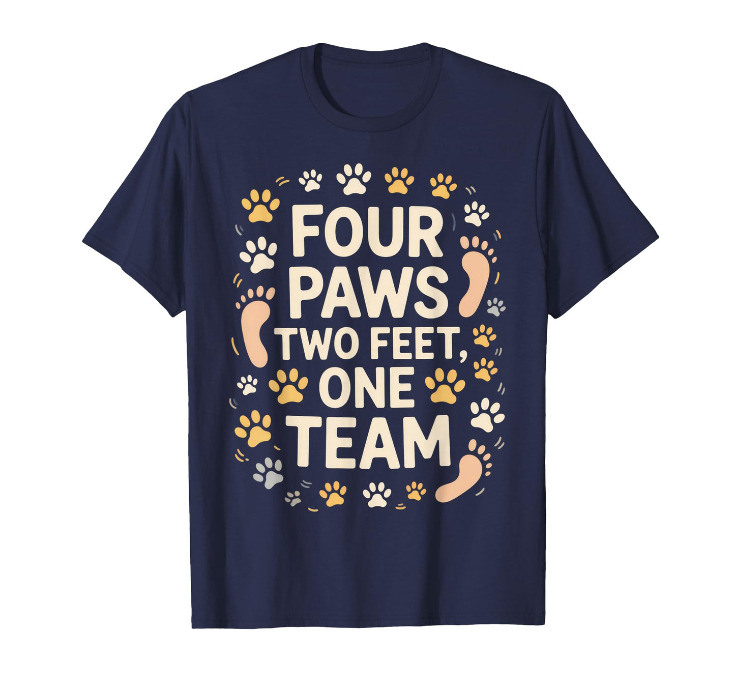 Four Paws Two Feet One Team Pet Lover Dog Owner Bond T-Shirt