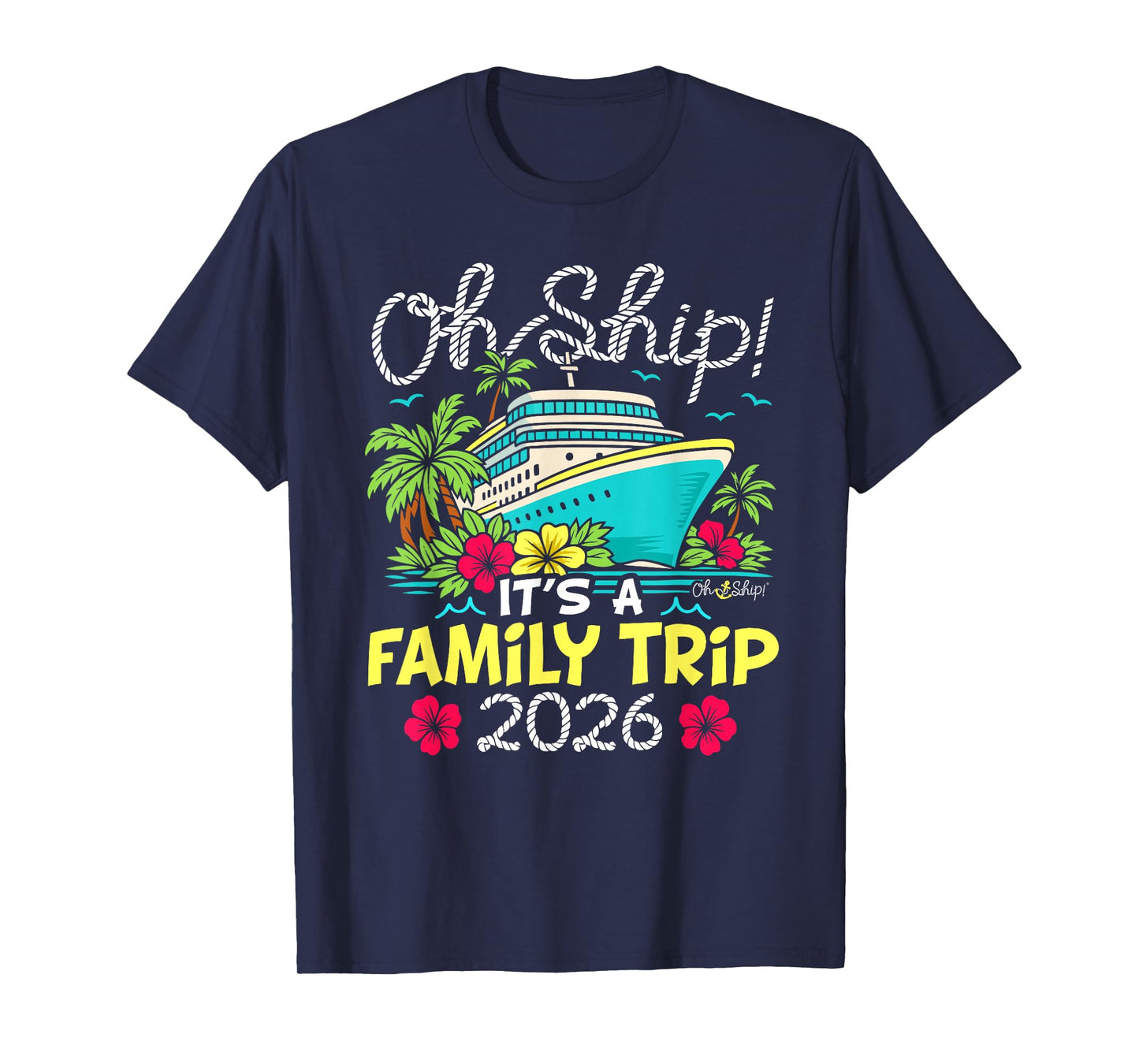 Oh Ship It's a Family Trip 2026 Matching Family Cruise T-Shirt