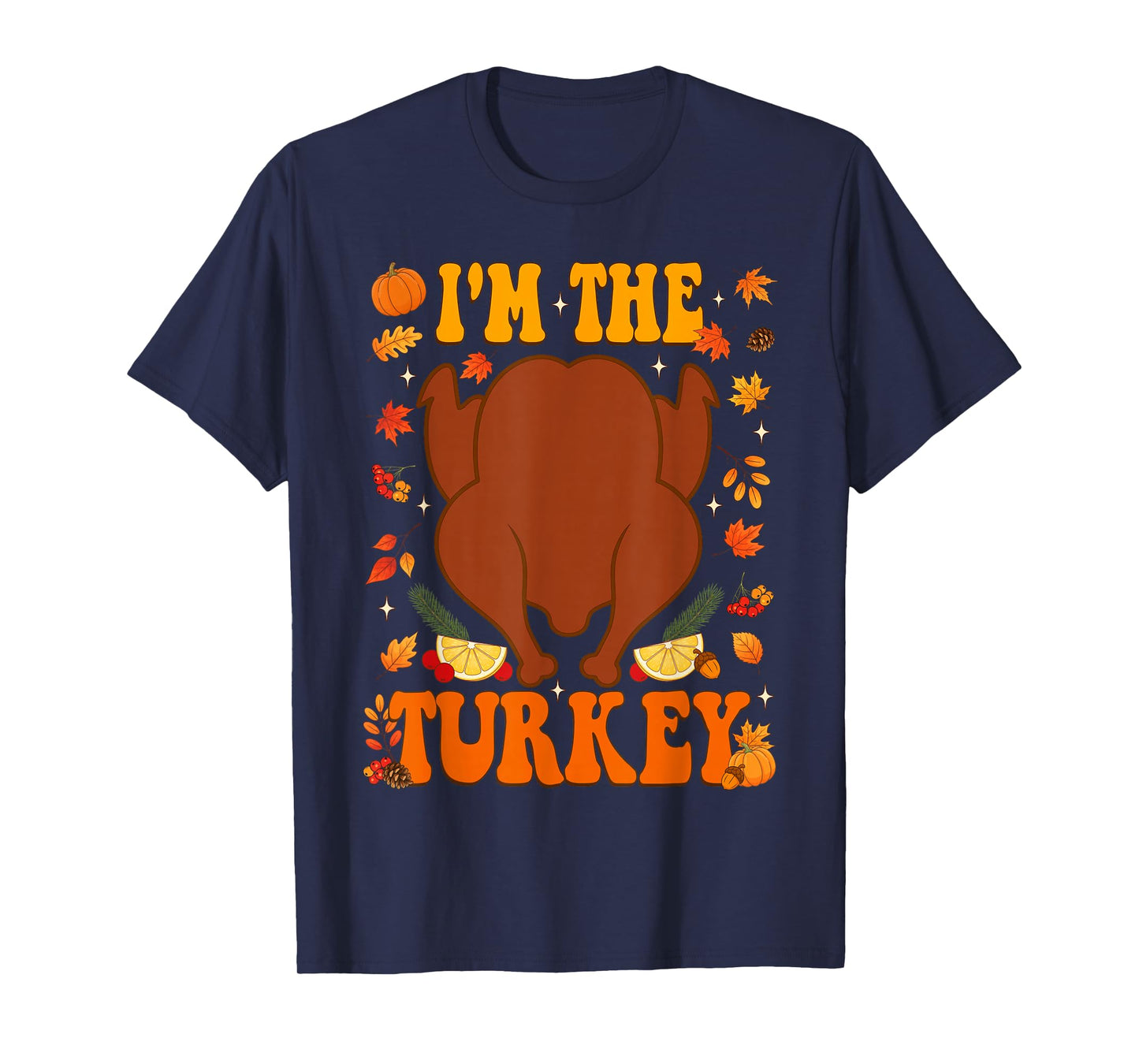 I Love Stuffing The Turkey I'm The Turkey Thanksgiving Women T-Shirt