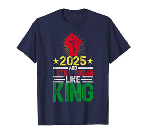2025 and I Still Dream Like King Martin Luther MLK Day Retro T-Shirt