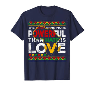 Love Powerful Than Hate Black History Month T-Shirt