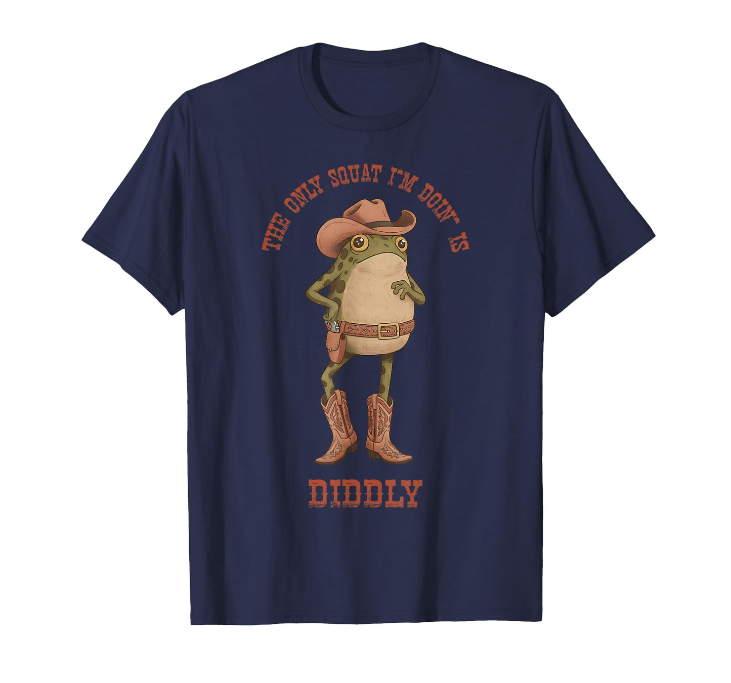 The Only Squat I'm Doin' is Diddly Funny Frog Meme Men Women T-Shirt