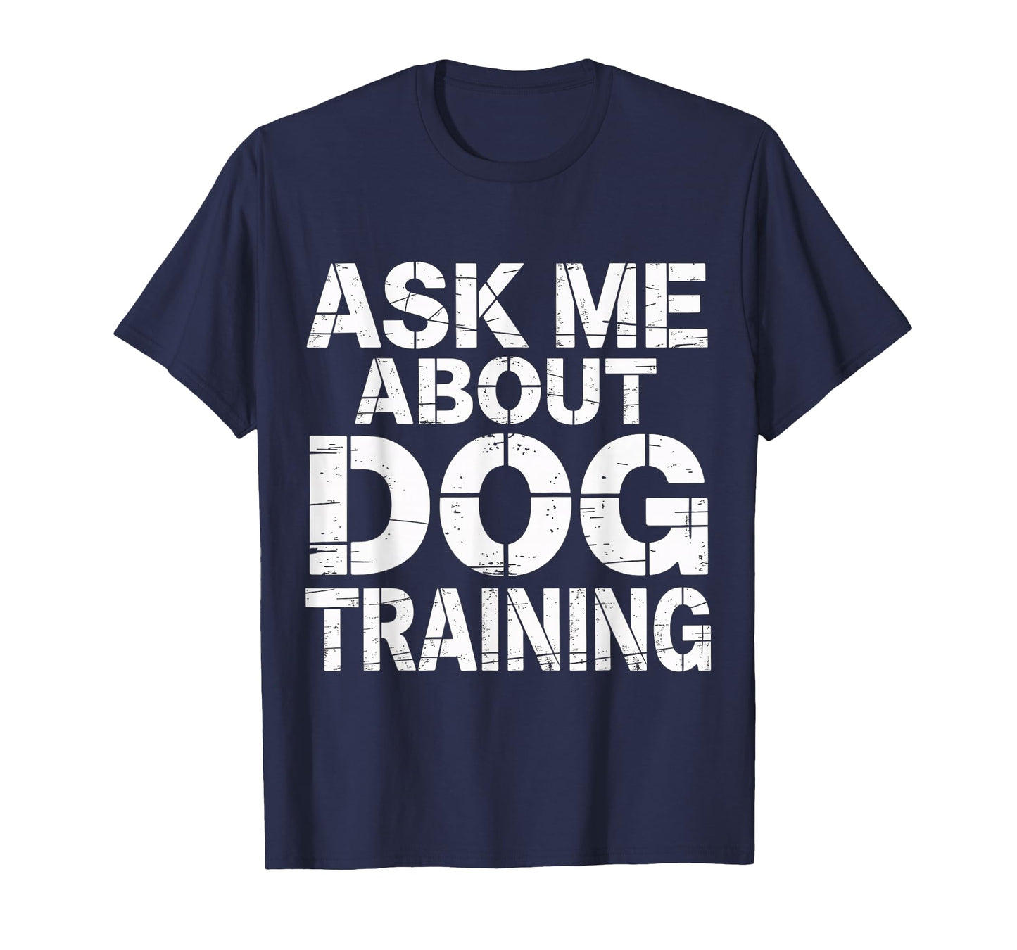 Ask Me About Dog Training Obedience Behavior |- T-Shirt