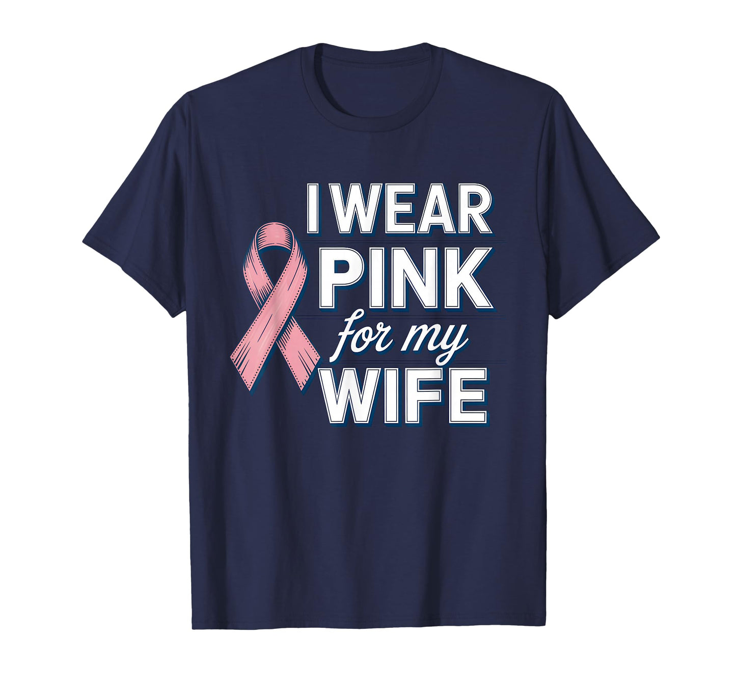 I Wear Pink for My Wife Breast Cancer Awareness Month T-Shirt